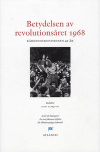 Betydelsen av revolutions�ret 1968 : k�rhusrevolutionen 40 �r (inbunden)