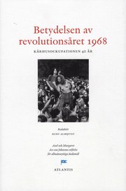 Betydelsen av revolutions�ret 1968 : k�rhusrevolutionen 40 �r (inbunden)