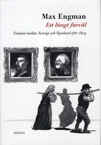 Ett l�ngt farv�l : Finland mellan Sverige och Ryssland efter 1809 (inbunden)