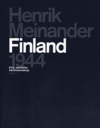 Finland 1944 : krig, samh�lle, k�nslolandskap (inbunden)
