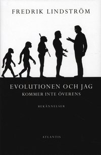 Evolutionen och jag kommer inte �verens : bek�nnelser (inbunden)