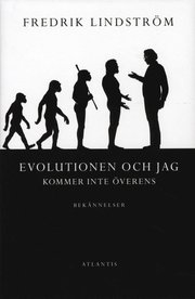 Evolutionen och jag kommer inte �verens : bek�nnelser (inbunden)