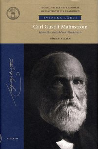Carl Gustaf Malmstr�m : historiker, statsr�d, riksarkivarie (inbunden)