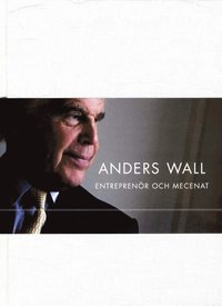 Anders Wall - entrepren�r och mecenat (pocket)