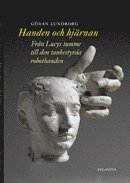 Handen och hj�rnan : fr�n Lucys tumme till den tankestyrda robothanden (inbunden)