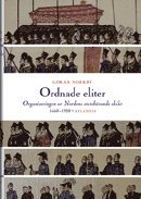 Ordnade eliter : organiseringen av Nordens statsb�rande skikt 1660-1920 (inbunden)