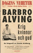 Krig, kvinnor och Gud : en biografi om Barbro Alving (pocket)