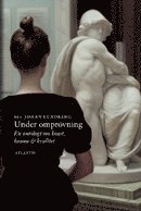 Under ompr�vning : en antologi om konst, kanon och kvalitet (inbunden)