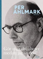 G�r inga dumheter medan jag �r d�d! : memoarer (pocket)