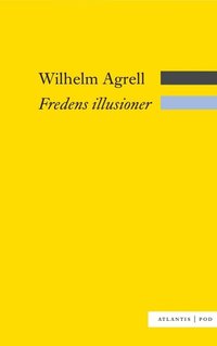 Fredens illusioner : det svenska nationella f�rsvarets nedg�ng och fall 1988-2009 (h�ftad)