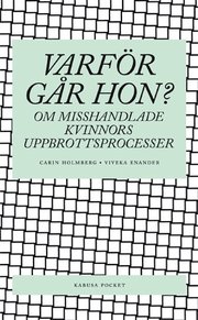 Varf�r g�r hon? : om misshandlade kvinnors uppbrottsprocesser (pocket)
