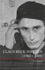 Claus Beck-Nielsen (1963 - 2001) : en biografi (inbunden)