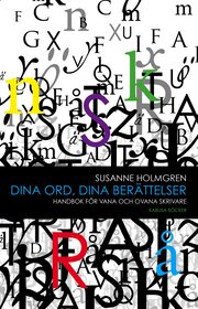 Dina ord, dina ber�ttelser : handbok f�r vana och ovana skrivare (inbunden)