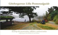G�teborgarnas lilla promenadguide : 123 tips f�r promenaden, utflykten, motionsrundan (inbunden)