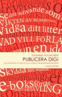 Publicera dig! : om utgivning p� f�rlag och andra publiceringsm�jligheter (kartonnage)