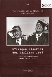 Sveriges s�kerhet och v�rldens fred : Svensk utrikespolitik under kalla kriget (inbunden)