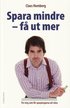 Spara mindre - f� ut mer : tre steg som f�r sparpengarna att v�xa