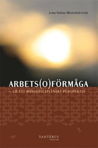 Arbetsof�rm�ga : ur ett m�ngdisciplin�rt perspektiv (h�ftad)
