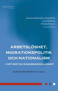 Arbetsl�shet, migrationspolitik och nationalism : hot mot EU:s sammanh�llning? (pocket)