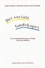 Det sociala landskapet : en sociologisk beskrivning av Sverige fr�n 1950-talet till b�rjan av 2000-talet (h�ftad)
