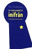 EU-parlamentet inifr�n : gycklarnas marknad eller demokratins centrum? (h�ftad)