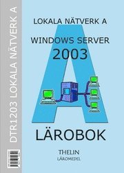Lokala N�tverk A med Windows Server 2003 - L�robok