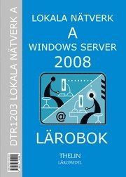 Lokala N�tverk A med Windows Server 2008 - L�robok ()