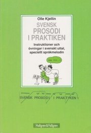 Svensk prosodi i praktiken : instruktioner och �vningar i svenskt uttal, speciellt spr�kmelodin (h�ftad)