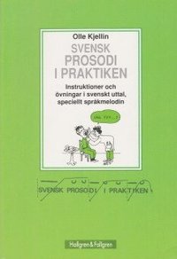 Svensk prosodi i praktiken : instruktioner och �vningar i svenskt uttal, speciellt spr�kmelodin (h�ftad)