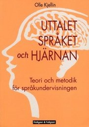 Uttalet, Spr�ket Och Hj�rnan : Teori Och Metodik F�r Spr�kundervisningen (h�ftad)