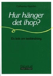 Hur h�nger det ihop? : en bok om textbindning (h�ftad)