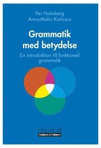 Grammatik med betydelse : en introduktion till funktionell grammatik (h�ftad)