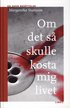 Om det s� skulle kosta mig livet