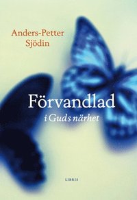 F�rvandlad i Guds n�rhet (inbunden)