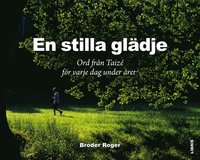 En stilla gl�dje : ord fr�n Taize f�r varje dag under �ret ()