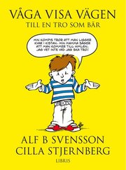 V�ga visa v�gen till en tro som b�r (inbunden)