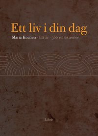 Ett liv i din dag : ett �r, 366 reflektioner (h�ftad)