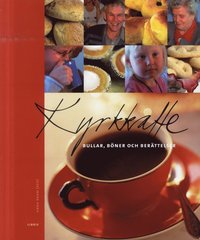 Kyrkkaffe : bullar, b�ner och ber�ttelser (inbunden)