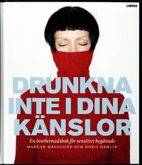 Drunkna inte i dina k�nslor : en �verlevnadsbok f�r sensitivt beg�vade (inbunden)