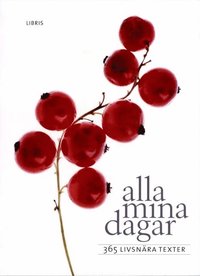Alla mina dagar : 365 livsn�ra texter (h�ftad)