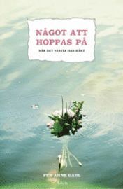 N�got att hoppas p� n�r det v�rsta har h�nt (inbunden)