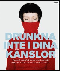 Drunkna inte i dina k�nslor : En �verlevnadsbok f�r sensitivt beg�vade (e-bok)