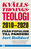 Kvllstidningsteologi : 2010-2020 - frn populism till pandemi