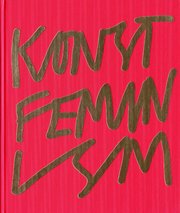 Konstfeminism : strategier och effekter i Sverige fr�n 1970-talet till idag (inbunden)