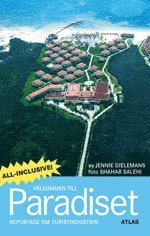 V�lkommen till Paradiset : reportage om turistindustrin (h�ftad)