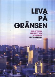 Leva p� gr�nsen : ber�ttelser fr�n det nya Sydafrika (inbunden)