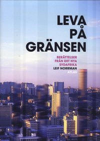 Leva p� gr�nsen : ber�ttelser fr�n det nya Sydafrika (inbunden)