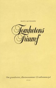 Tomhetens triumf : om grandiositet, illusionsnummer & nollsummespel (h�ftad)