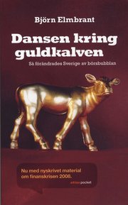 Dansen kring guldkalven : s� f�r�ndrades Sverige av b�rsbubblan (pocket)
