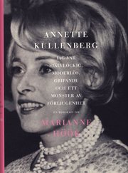 Jag var sj�lvlockig, moderl�s, gripande och ett monster av f�rljugenhet : en biografi om Marianne H��k (inbunden)
